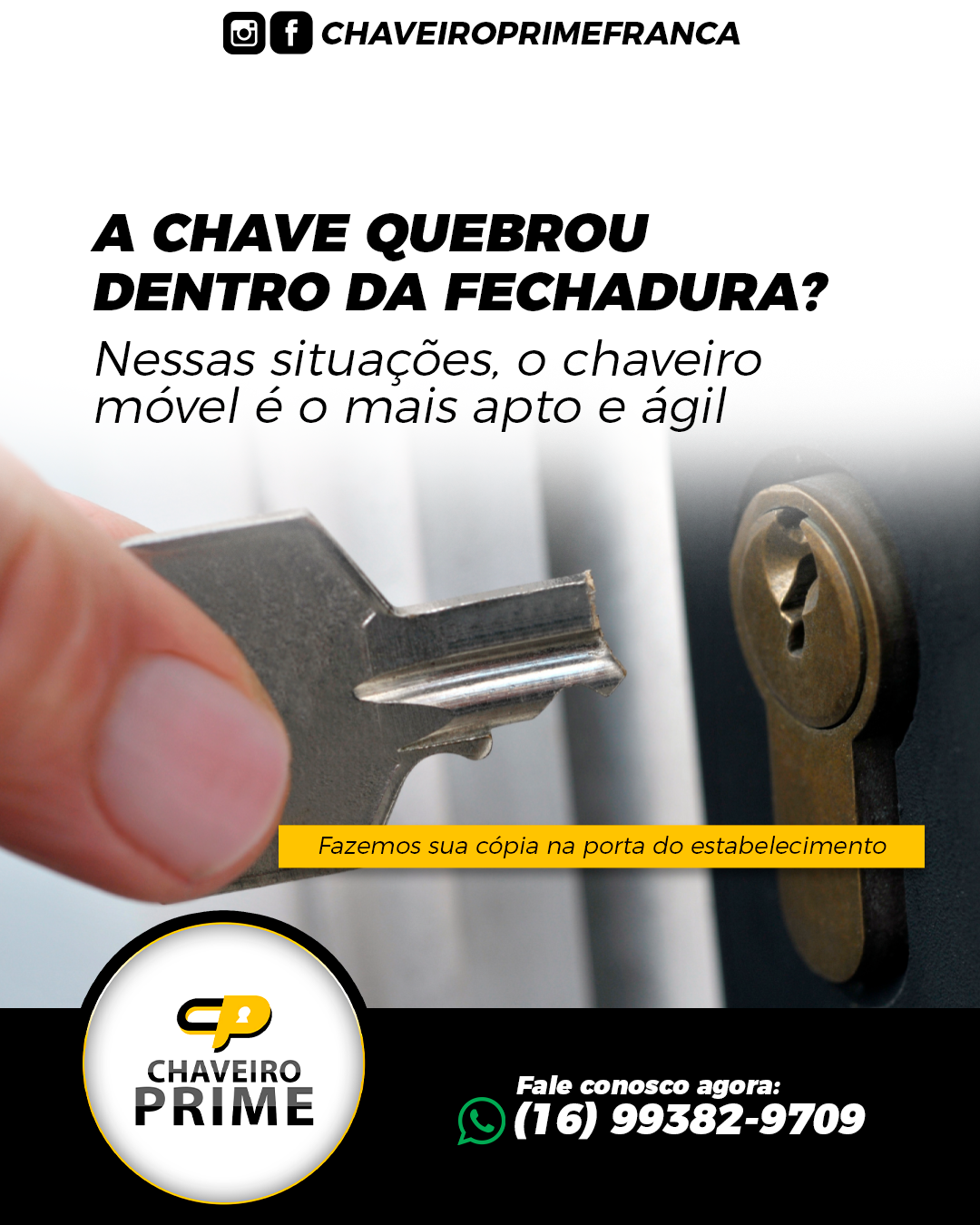 A chave quebrou dentro da fechadura?